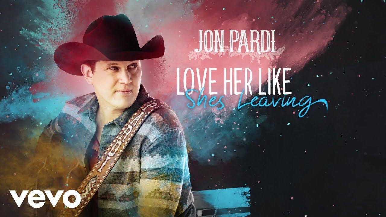 Jon Pardi – Love Her Like She’s Leaving (Official Audio)